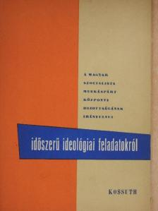 Szirmai István - A Magyar Szocialista Munkáspárt Központi Bizottságának Irányelvei időszerű ideológiai feladatokról [antikvár]