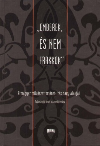 "Emberek és nem frakkok" - A magyar művészettörténet-írás nagy alakjai [szépséghibás]