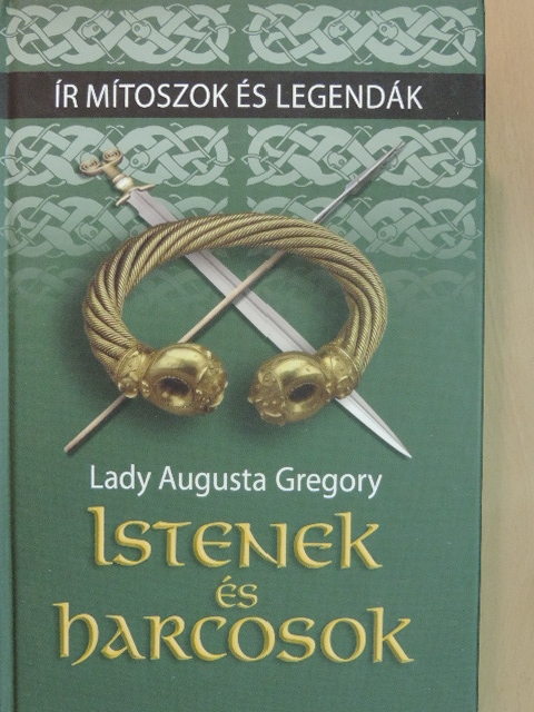 Lady Augusta Gregory - Istenek és harcosok [antikvár]