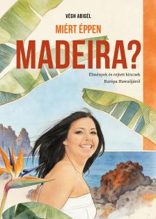 Végh Abigél - Miért éppen Madeira?