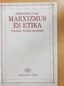 Szabó András György - Marxizmus és etika [antikvár]