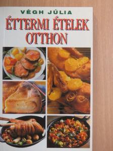 Végh Júlia - Éttermi ételek otthon [antikvár]