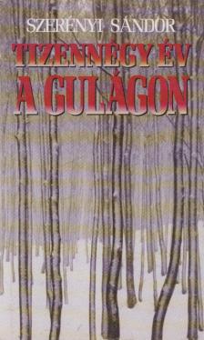 Szerényi Sándor - Tizennégy év a Gulágon [antikvár]