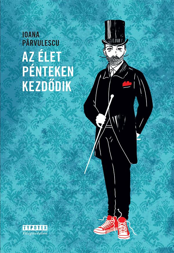 PARVULESCU, IOANA - Az élet pénteken kezdődik