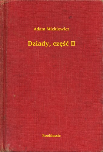 Adam Mickiewicz - Dziady, czê¶æ II [eKönyv: epub, mobi]