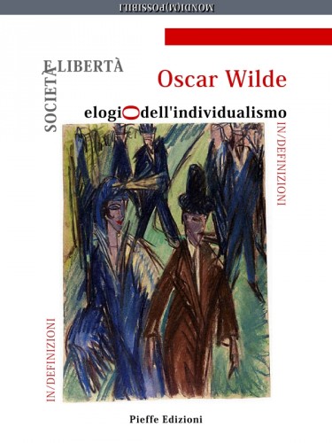 Oscar Wilde, Alfredo Sgarlato, Fabrizio Pinna, Luigi Fabbri, Fabrizio Pinna - Societa e liberta: elogio dell'individualismo [eKönyv: epub, mobi]