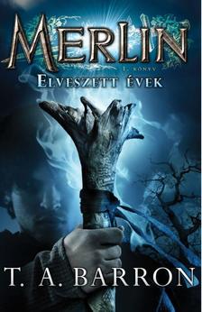 Barron, T.A. - Merlin 1. könyv Elveszett évek