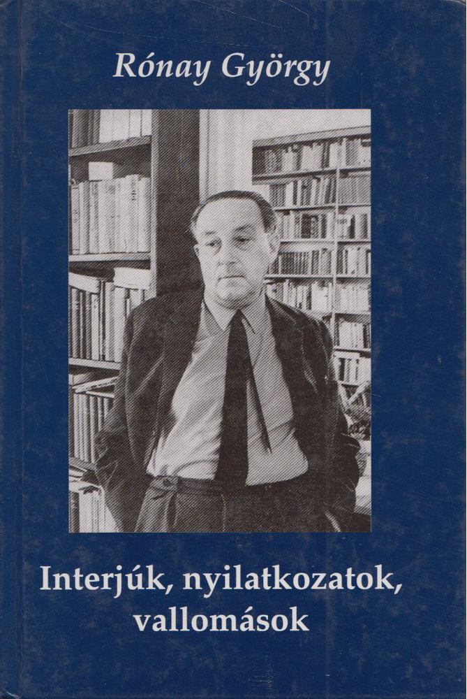 RÓNAY GYÖRGY - Interjúk, nyilatkozatok, vallomások [antikvár]