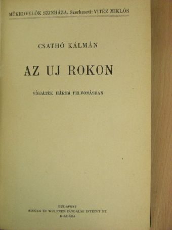 Csathó Kálmán - Az uj rokon/Fej vagy írás/Marika [antikvár]