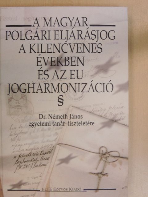 Bókai Judit - A magyar polgári eljárásjog a kilencvenes években és az EU jogharmonizáció [antikvár]