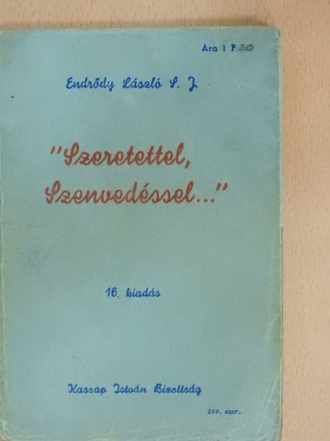 P. Endrődy László - "Szeretettel, Szenvedéssel..." [antikvár]