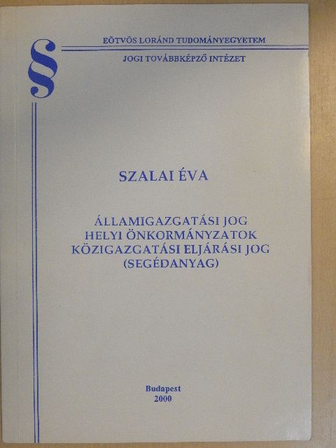 Dr. Szalai Éva - Államigazgatási jog/Helyi önkormányzatok/Közigazgatási eljárási jog [antikvár]