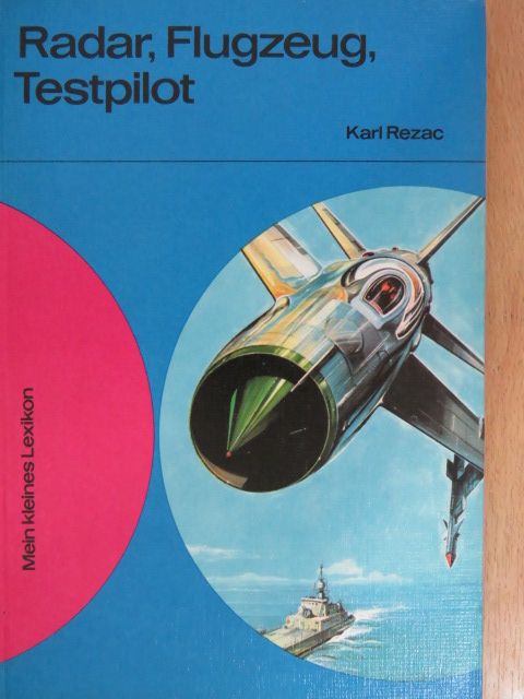 Karl Rezac - Radar, Flugzeug, Testpilot [antikvár]