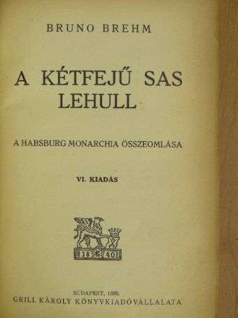 Bruno Brehm - A kétfejű sas lehull [antikvár]