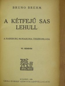 Bruno Brehm - A kétfejű sas lehull [antikvár]