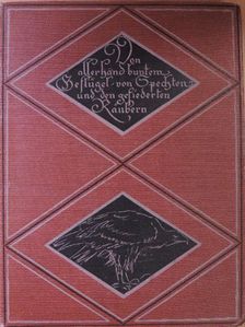 Fritz Bley - Von allerhand buntem Geflügel, von Spechten und den gefiederten Räubern (gótbetűs) [antikvár]