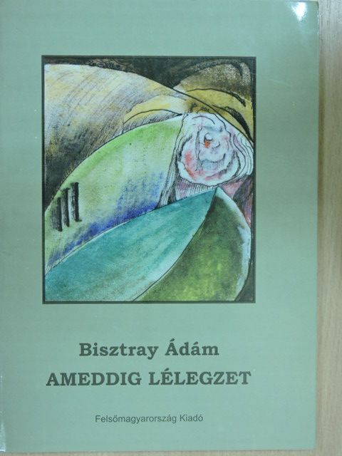 Bisztray Ádám - Ameddig lélegzet [antikvár]