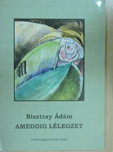 Bisztray Ádám - Ameddig lélegzet [antikvár]