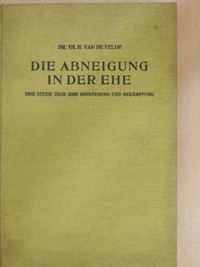 Dr. th. H. Van de Velde - Die Abneigung in der Ehe [antikvár]