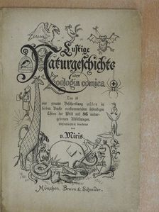 V. Miris - Lustige Naturgeschichte oder Zoologia comica (gótbetűs) [antikvár]