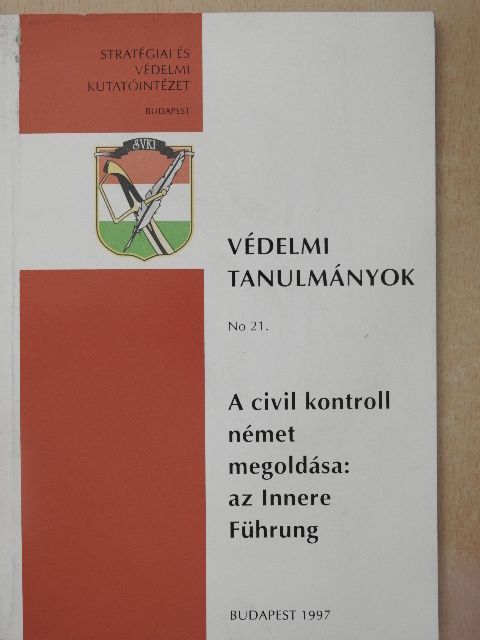 Dr. Szabó Mária - A civil kontroll német megoldása: az Innere Führung [antikvár]