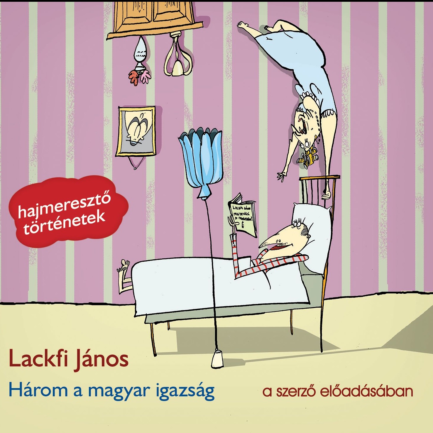 LACKFI JÁNOS - Három a magyar igazság [eHangoskönyv]