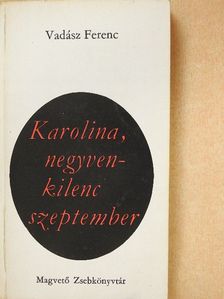 Vadász Ferenc - Karolina, negyvenkilenc szeptember (dedikált példány) [antikvár]