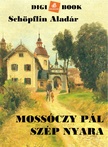 SCHÖPFLIN ALADÁR - Mossóczy Pál szép nyara [eKönyv: epub, mobi]