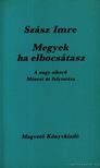 SZÁSZ IMRE - Megyek ha elbocsátasz [antikvár]
