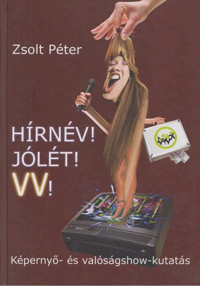 Zsolt Péter - Hírnév! Jólét! VV! [antikvár]