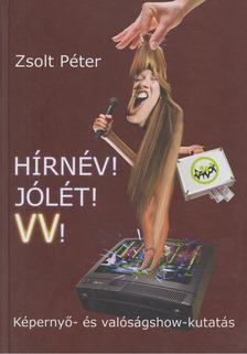 Zsolt Péter - Hírnév! Jólét! VV! [antikvár]