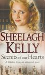 Sheelagh Kelly - Secrets of our Hearts [antikvár]