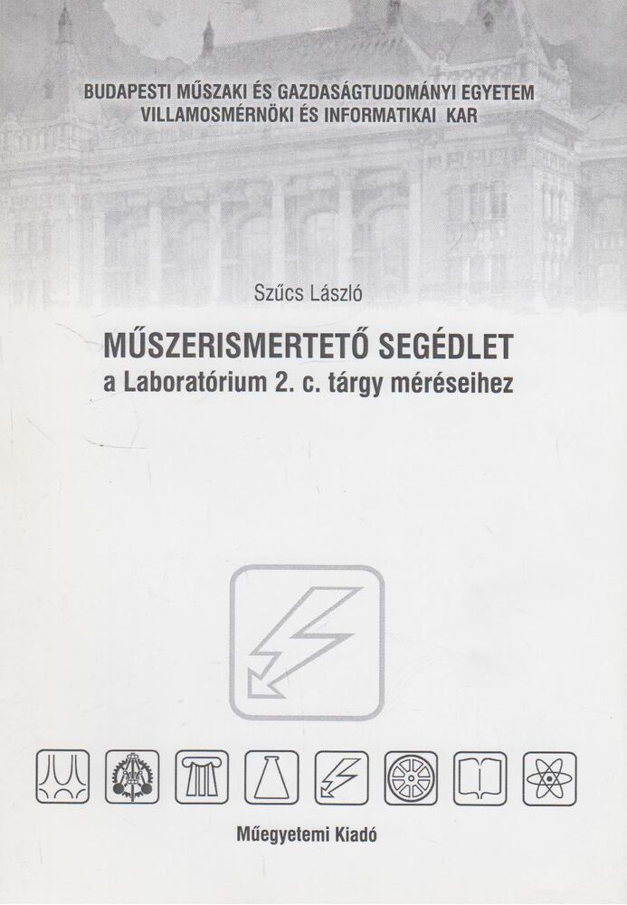Szűcs László - Műszerismertető segédlet a Laboratórium 2. c. tárgy méréseihez [antikvár]