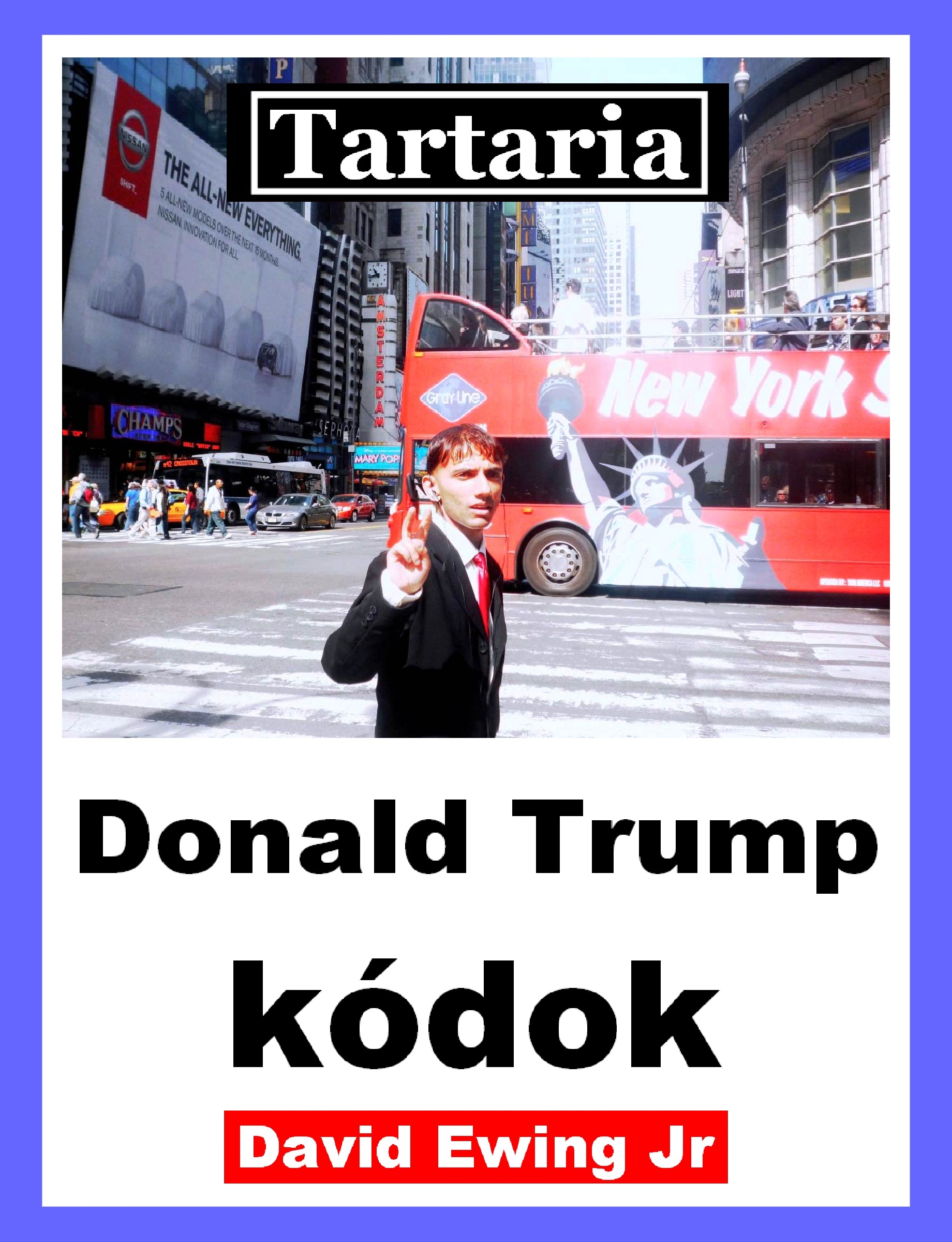 Ewing Jr David - Tartaria - Donald Trump kódok [eKönyv: epub, mobi]