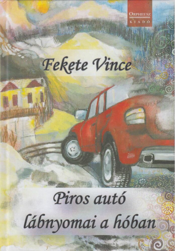 Fekete Vince - Piros autó lábnyomai a hóban [antikvár]