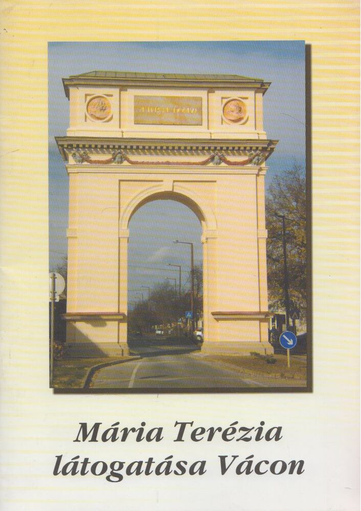 Kozma György - Mária Terézia látogatása Vácon [antikvár]