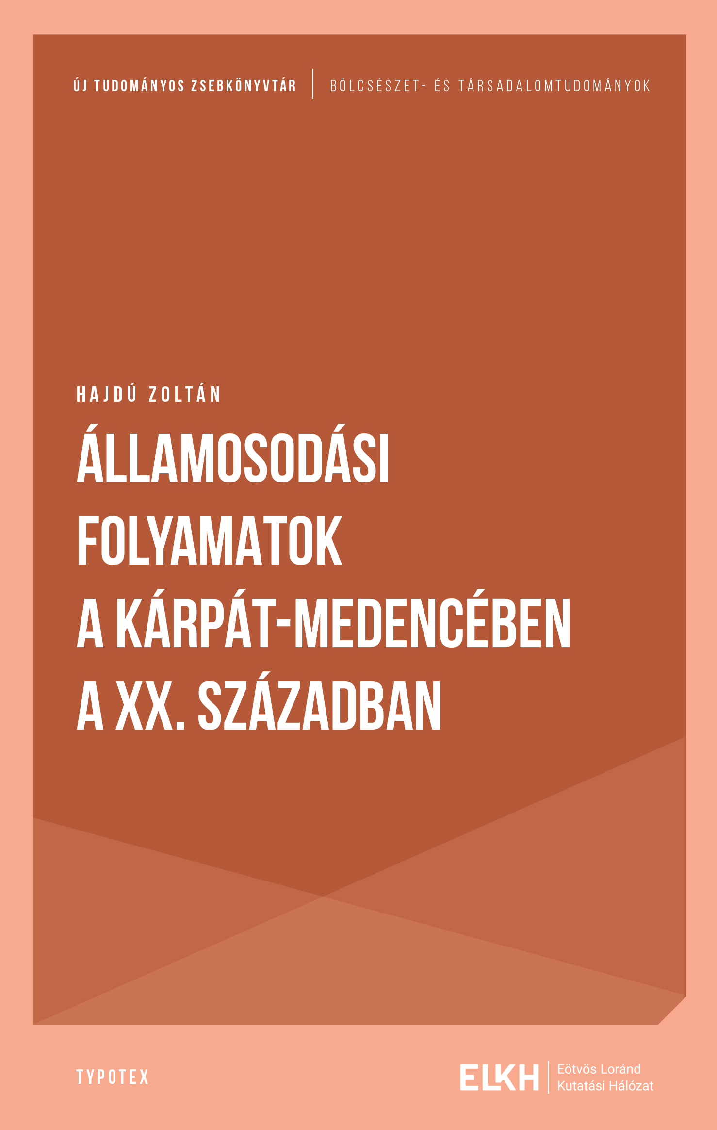 HAJDÚ ZOLTÁN - Államosodási folyamatok a Kárpát-medencében a XX. Században [eKönyv: pdf]