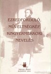 Radnainé Szendrei Julianna - Ezredforduló, műveltségkép, kisgyermekkori nevelés [antikvár]