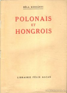 Kossányi Béla - Polonais et Hongrois [antikvár]