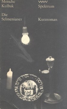 KULBAK, MOISCHE - Die Selmenianer [antikvár]
