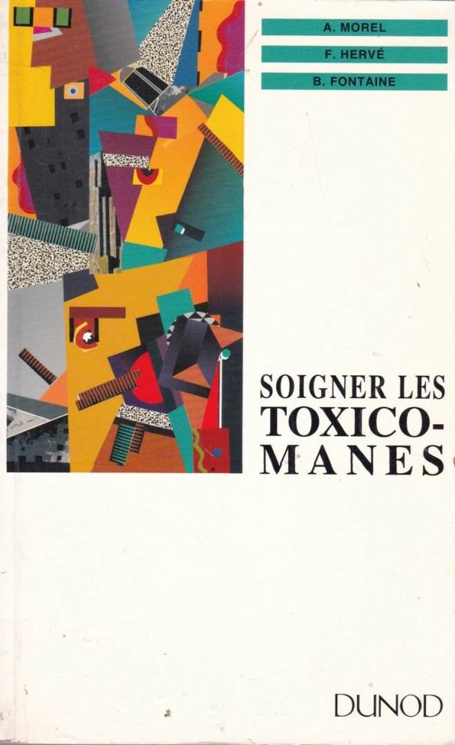 Alain Morel, Francois Hervé, Bernard Fontaine - Soigner les toxicomanes [antikvár]