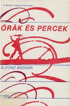 Alfonz Bednár - Órák és percek [antikvár]