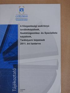 A Közgazdasági szakirányú továbbképzések, Szakközgazdász- és Specialista képzések, Tanfolyami képzések 2011. évi tanterve [antikvár]