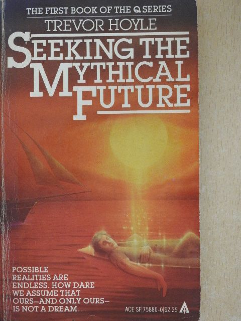 Trevor Hoyle - Seeking the Mythical Future [antikvár]