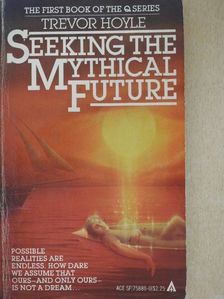 Trevor Hoyle - Seeking the Mythical Future [antikvár]