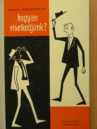 Burget Lajos - Hogyan viselkedjünk? [antikvár]