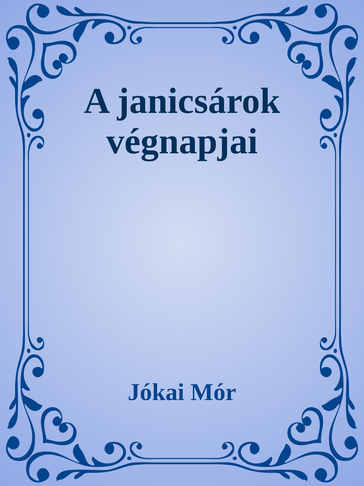 JÓKAI MÓR - A janicsárok végnapjai [eKönyv: epub, mobi]