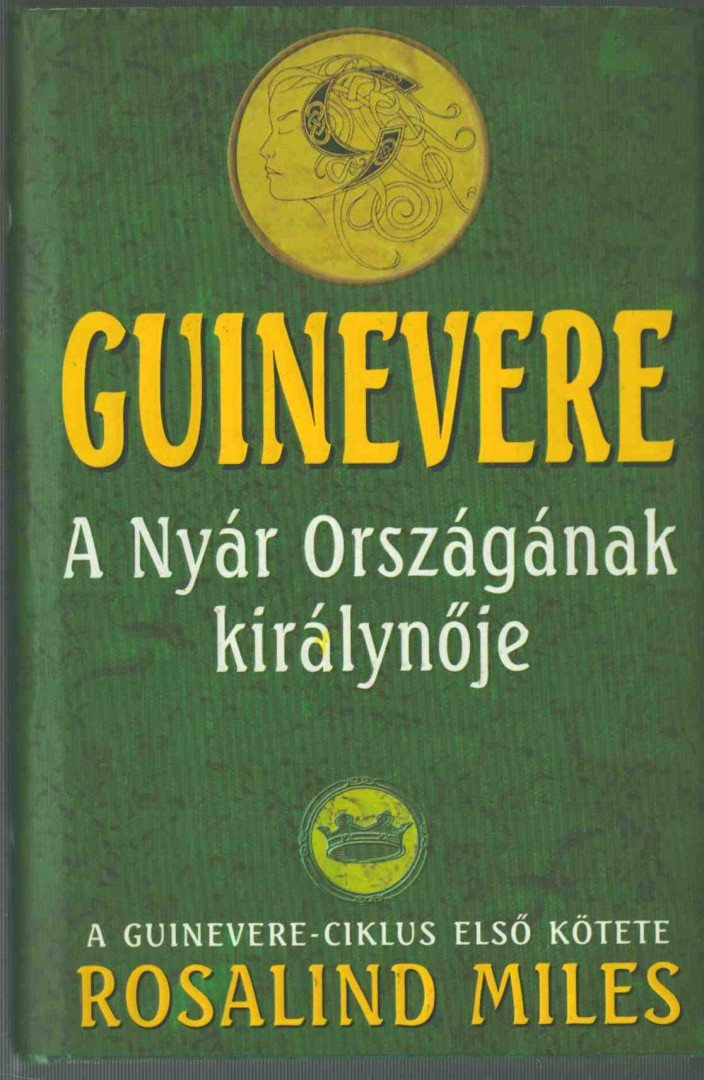 MILES, ROSALIND - Guinevere - A Nyár Országának királynője [antikvár]
