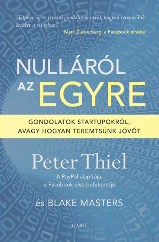 Masters Blake - Nulláról az egyre - Gondolatok startupokról, avagy hogyan teremtsünk jövőt [eKönyv: epub, mobi]