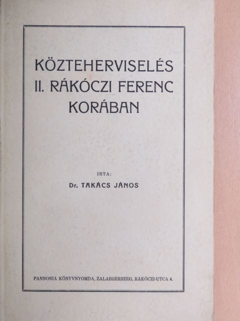 Dr. Takács János - Közteherviselés II. Rákóczi Ferenc korában [antikvár]